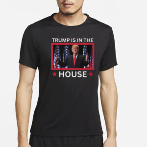 Show Your Support: Trump Is In The House Shirts 6 Trump Is In The House shirts2