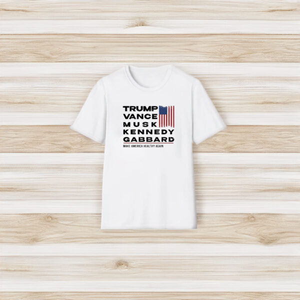 Trump Vance Musk Kennedy Gabbard Make America Healthy Again Trump Won 2024 Shirts