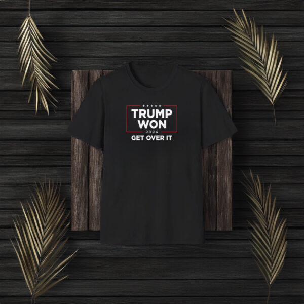 Trump Won 2024 ,Get Over It Shirts