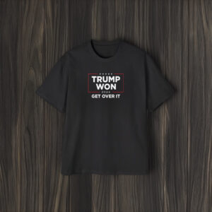 Trump 2024 Victory Shirts: Get Over It! 5 Trump Won 2024 ,Get Over It Shirts1