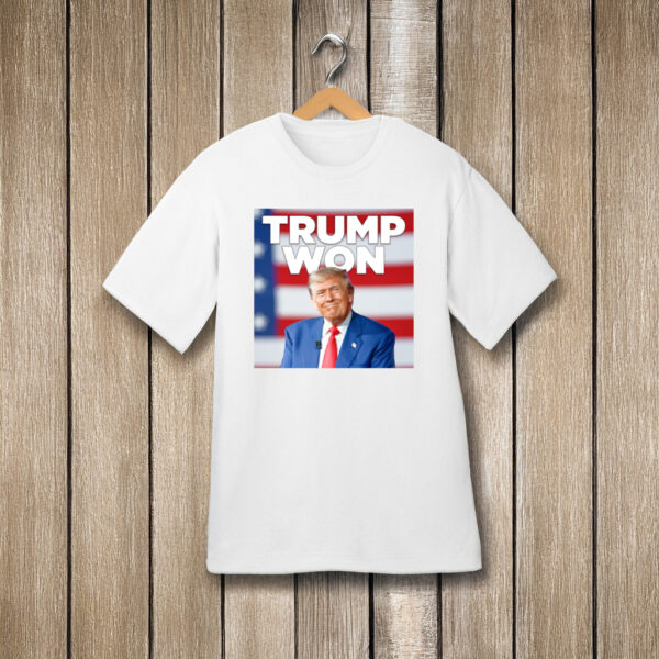 Trump Won White T-Shirt