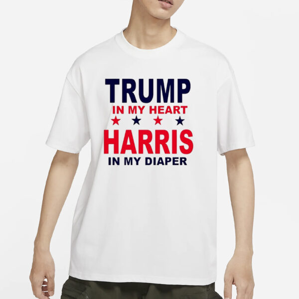 Trump in my heart Harris in my diaper shirts1