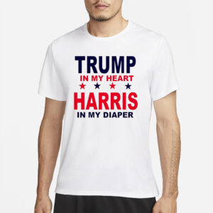 Trump in My Heart, Harris in My Diaper: The Ultimate Political Statement 6 Trump in my heart Harris in my diaper shirts2