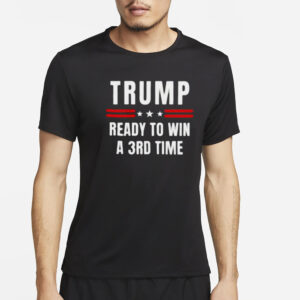 Trump 2024: Ready for a Third Term Victory T-Shirts 7 Trump ready to win a 3rd time Election Day T-Shirts3