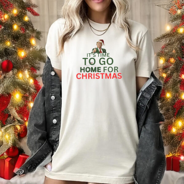 Trump shirt, It’s Time To Go Home For Christmas Shirts1