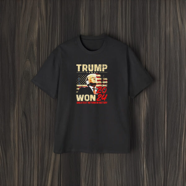 Trump won 2024 greatest return in history shirts1