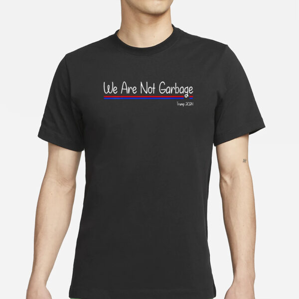 We Are Not Garbage Vote Trump 2024 T-Shirts1