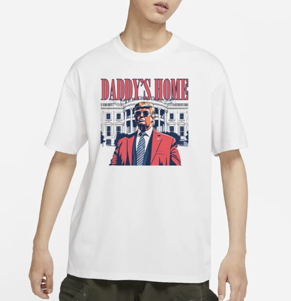 White House Trump 2024 Shirt, Daddy's Home T-Shirts