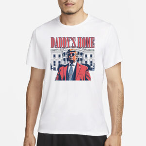 Show Your Support: White House Trump 2024 Daddy's Home T-Shirt 5 White House Trump 2024 Shirt, Daddy's Home T-Shirts1
