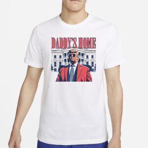 Show Your Support: White House Trump 2024 Daddy's Home T-Shirt 6 White House Trump 2024 Shirt, Daddy's Home T-Shirts2